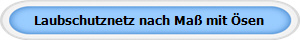 Laubschutznetz nach Maß mit Ösen